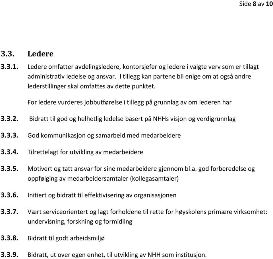 Bidratt til god og helhetlig ledelse basert på NHHs visjon og verdigrunnlag 3.3.3. God kommunikasjon og samarbeid med medarbeidere 3.3.4. Tilrettelagt for utvikling av medarbeidere 3.3.5.