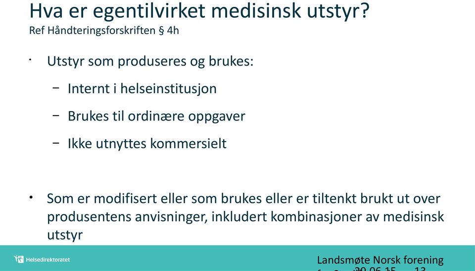 helseinstitusjon Brukes til ordinære oppgaver Ikke utnyttes kommersielt Som er