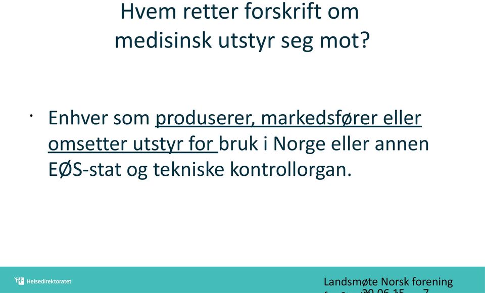 Enhver som produserer, markedsfører eller