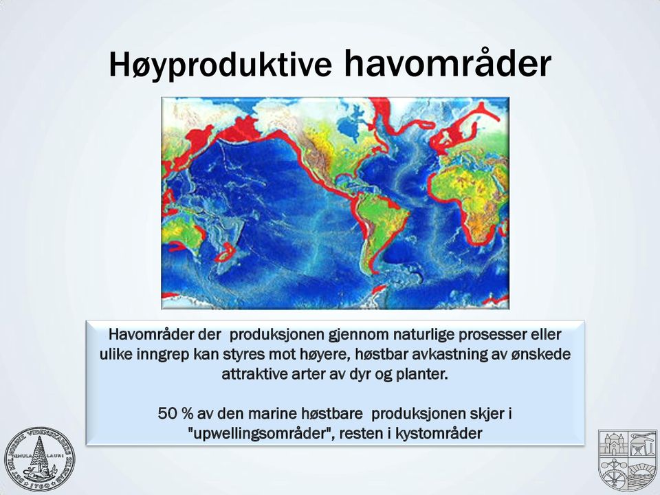 høstbar avkastning av ønskede attraktive arter av dyr og planter.