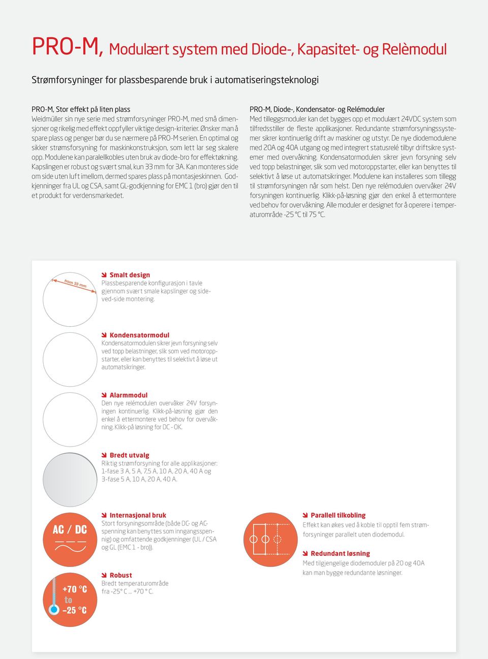 strømforsyninger PRO-M, med små dimensjoner og rikelig med effekt oppfyller viktige design-kriterier. Ønsker man å spare plass og penger bør du se nærmere på PRO-M serien.