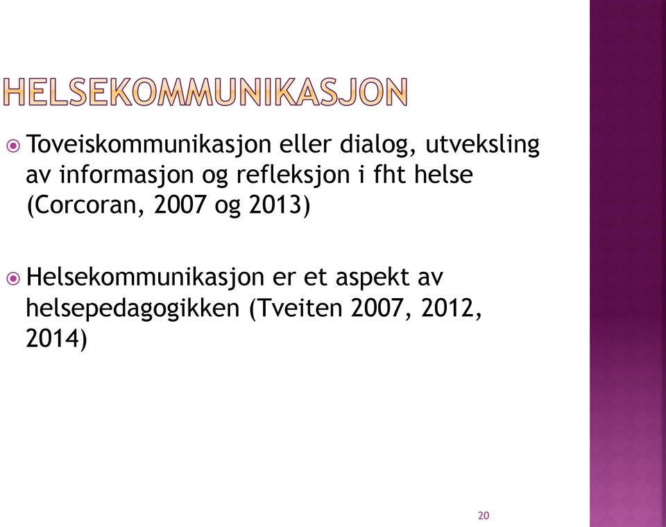 2007 og 2013) Helsekommunikasjon er et aspekt av