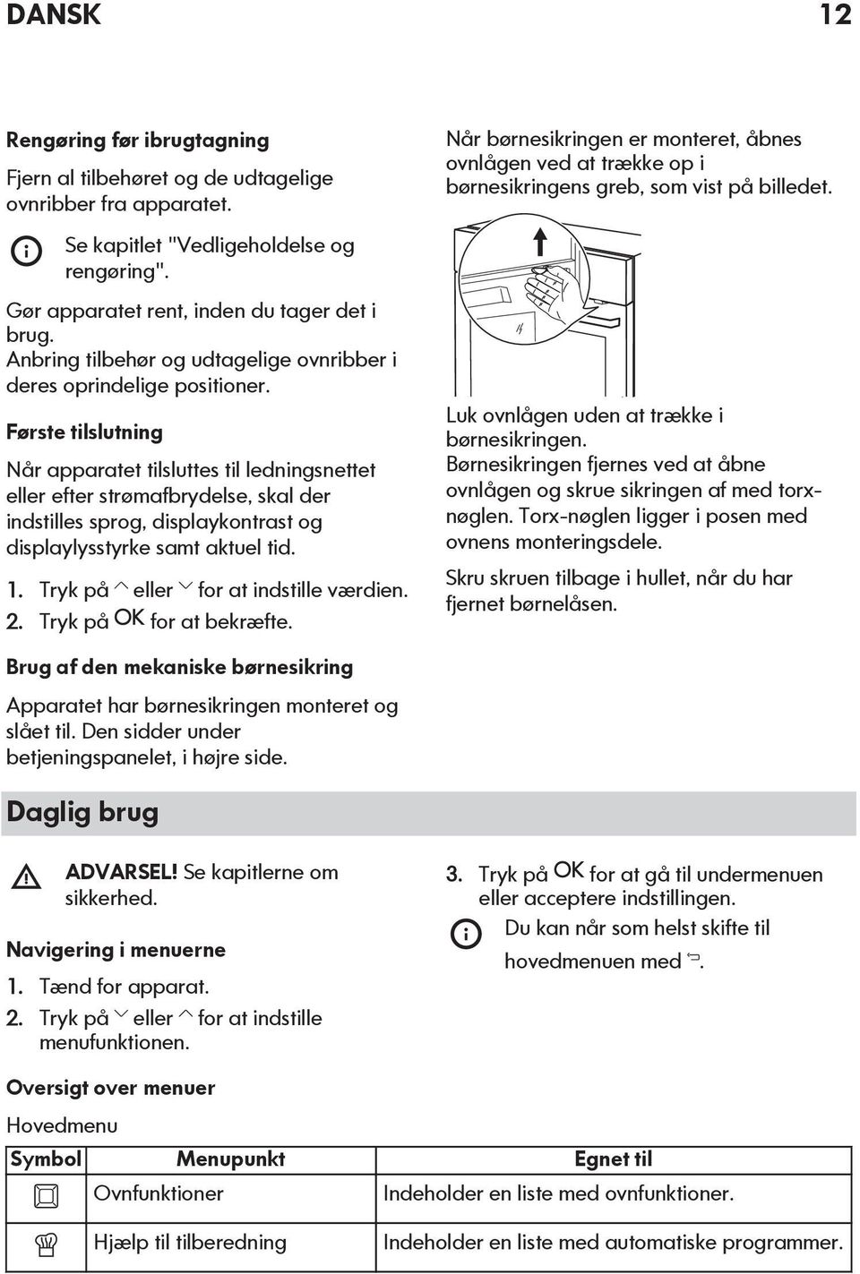 Anbring tilbehør og udtagelige ovnribber i deres oprindelige positioner.