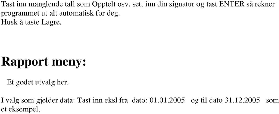 automatisk for deg. Husk å taste Lagre.