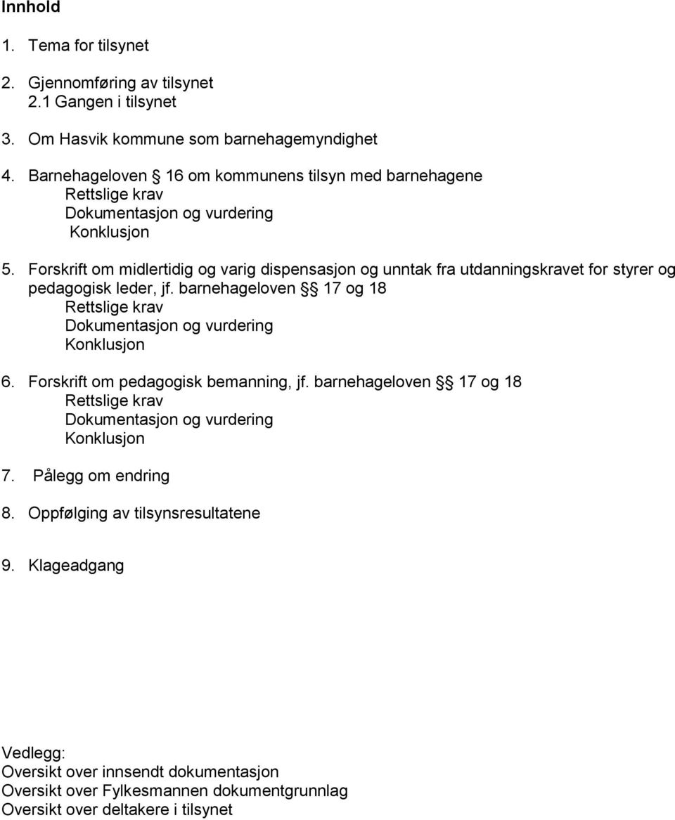 Forskrift om midlertidig og varig dispensasjon og unntak fra utdanningskravet for styrer og pedagogisk leder, jf.