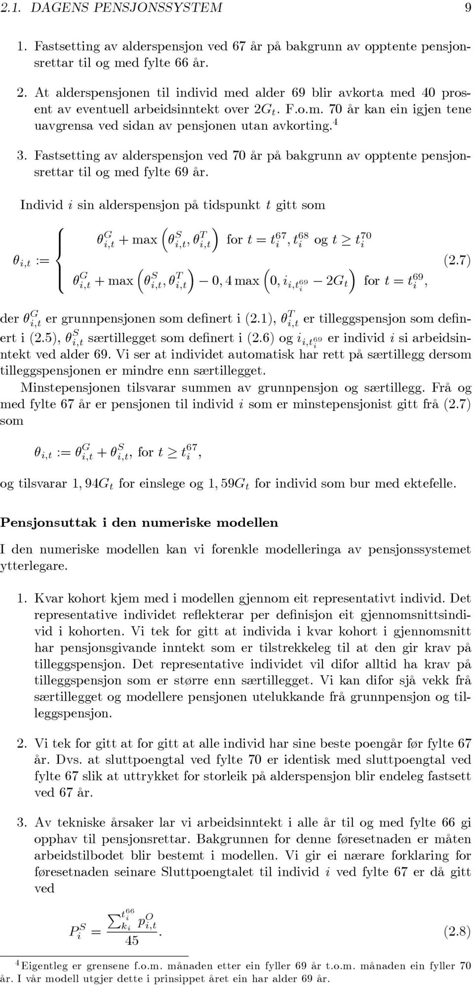 Fastsettng av alderspensjon ved 70 år på bakgrunn av opptente pensjonsrettar tl og med fylte 69 år.