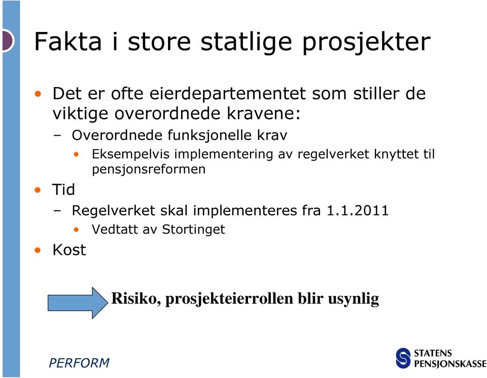 implementering av regelverket knyttet til pensjonsreformen Regelverket skal