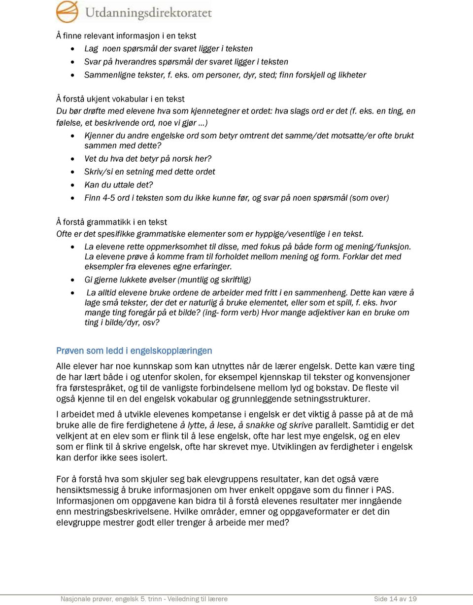 en ting, en følelse, et beskrivende ord, noe vi gjør ) Kjenner du andre engelske ord som betyr omtrent det samme/det motsatte/er ofte brukt sammen med dette? Vet du hva det betyr på norsk her?