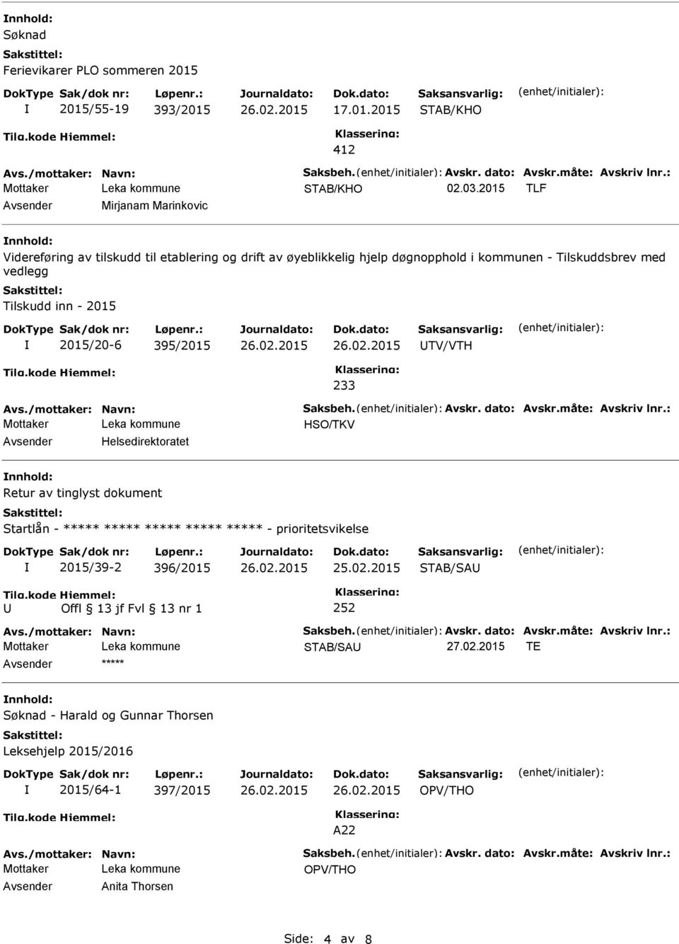 UTV/VTH 233 Avs./mottaker: Navn: Saksbeh. Avskr. dato: Avskr.måte: Avskriv lnr.