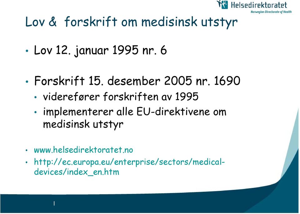 1690 viderefører forskriften av 1995 implementerer alle