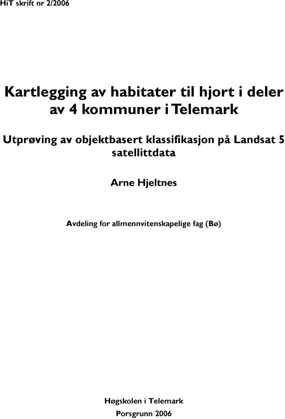 klassifikasjon på Landsat 5 satellittdata Arne Hjeltnes