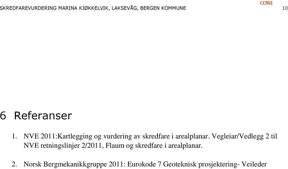 Vegleiar/Vedlegg 2 til NVE retningslinjer 2/2011, Flaum og skredfare i