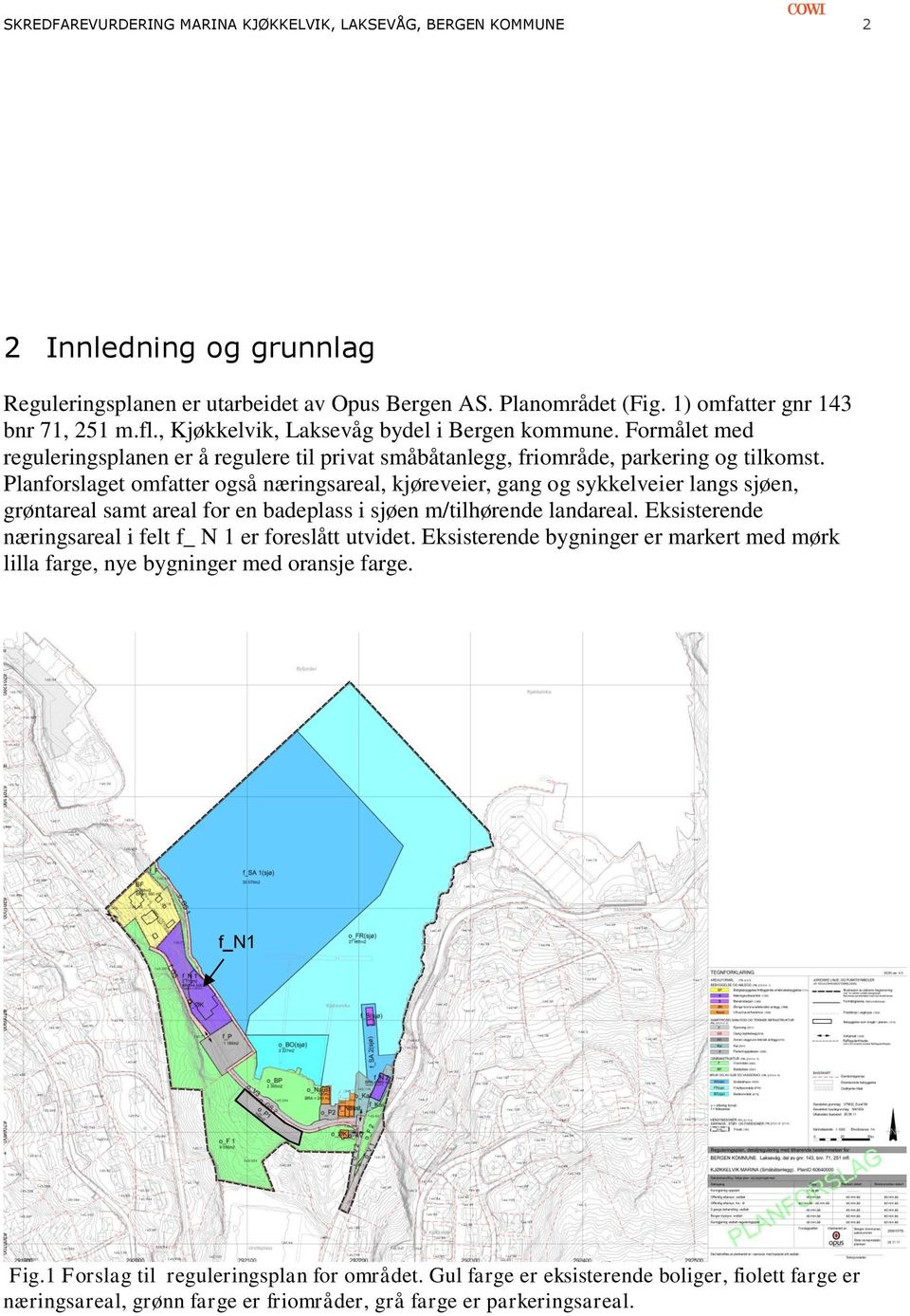 Planforslaget omfatter også næringsareal, kjøreveier, gang og sykkelveier langs sjøen, grøntareal samt areal for en badeplass i sjøen m/tilhørende landareal.