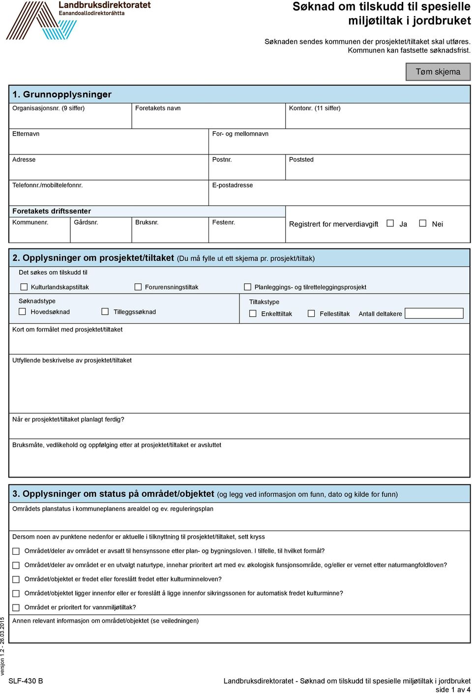 Festenr. Registrert for merverdiavgift Ja Nei 2. Opplysninger om prosjektet/tiltaket (Du må fylle ut ett skjema pr.