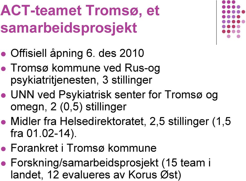 senter for Tromsø og omegn, 2 (0,5) stillinger Midler fra Helsedirektoratet, 2,5