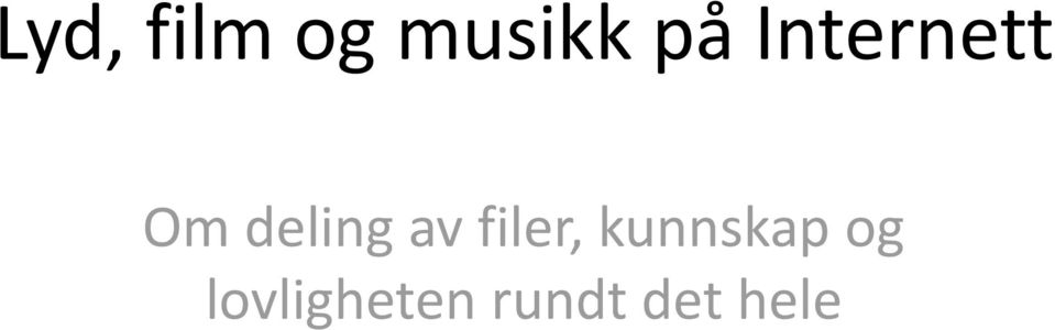 filer, kunnskap og