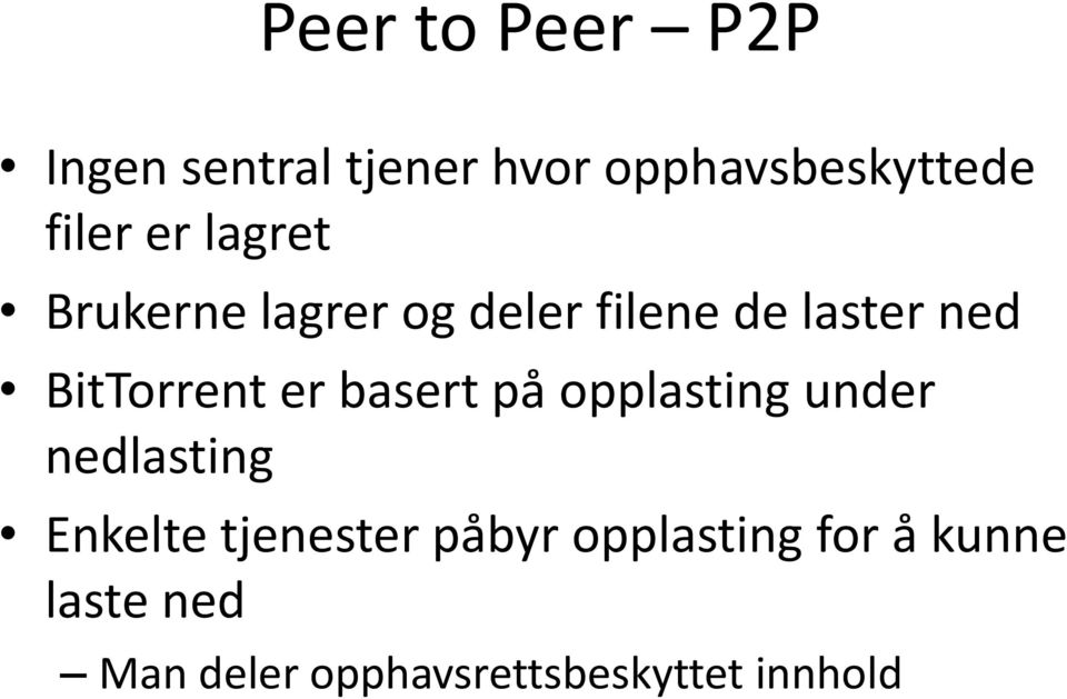 er basert på opplasting under nedlasting Enkelte tjenester påbyr