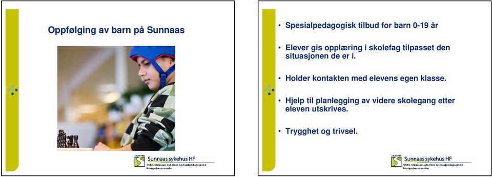 Elever gis opplæring i skolefag tilpasset den situasjonen de er i.