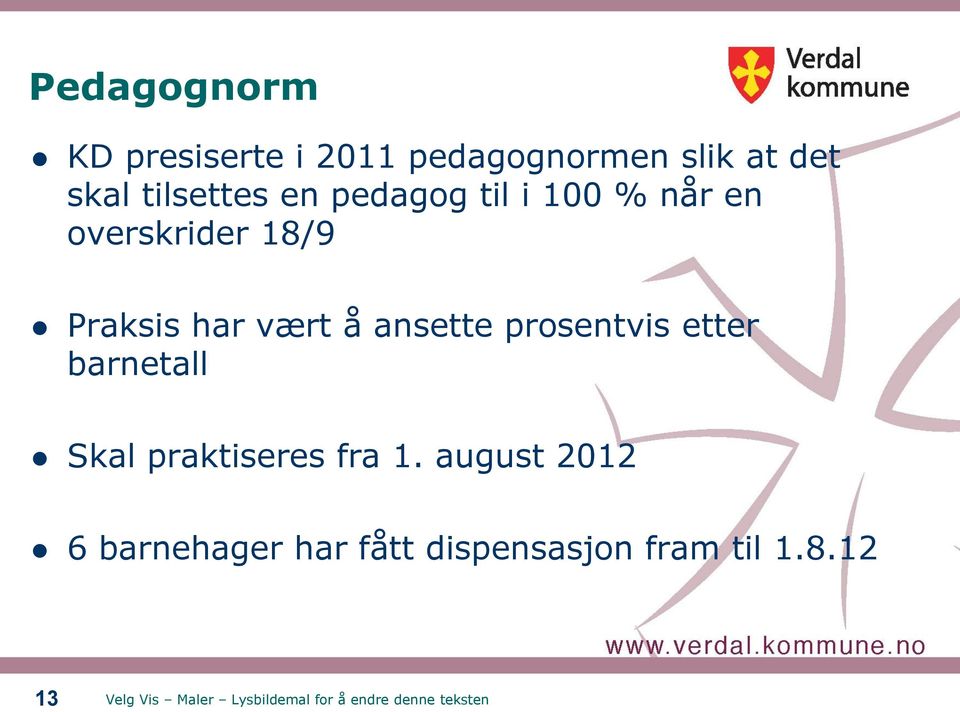 har vært å ansette prosentvis etter barnetall Skal praktiseres