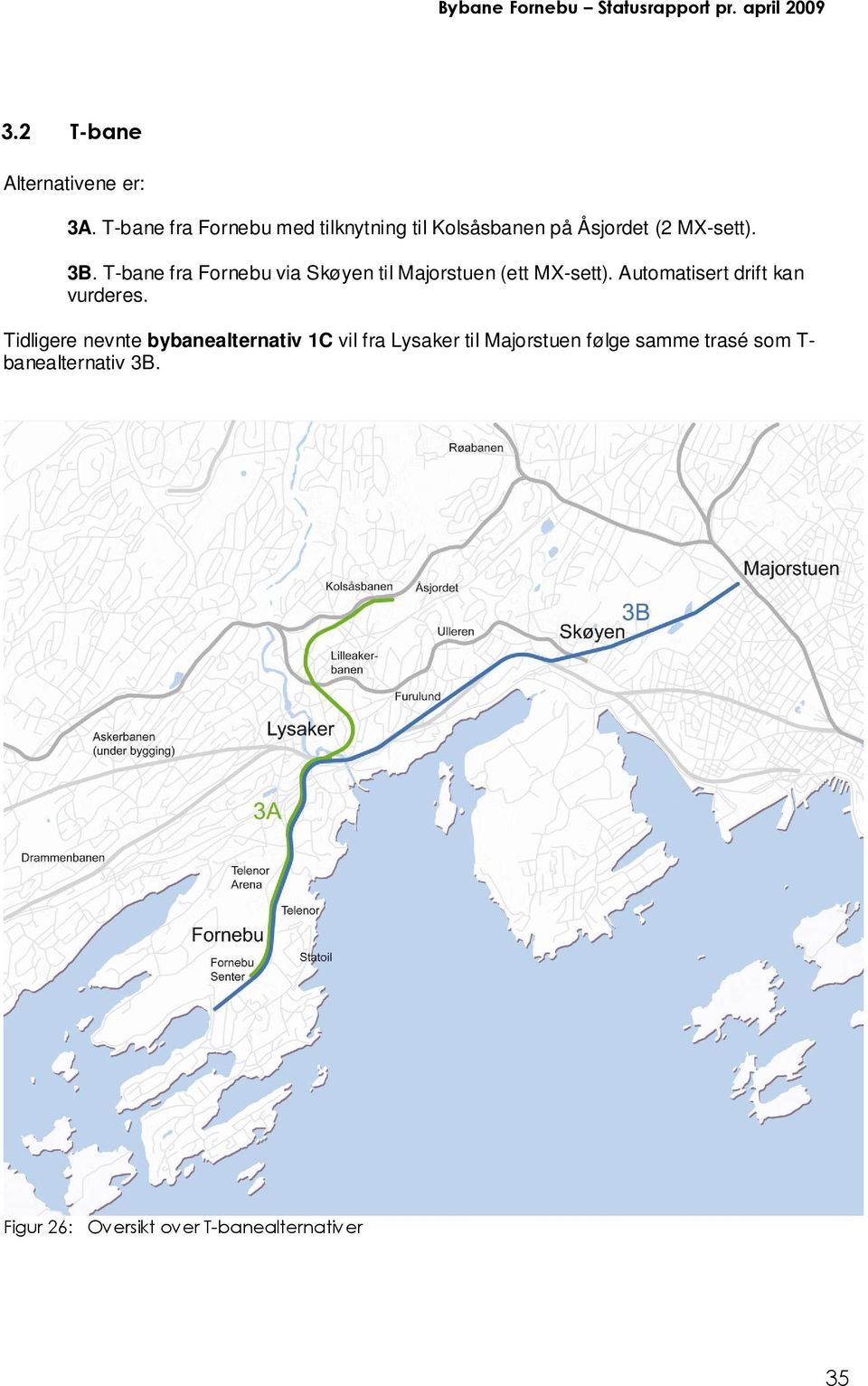 T-bane fra Fornebu via Skøyen til Majorstuen (ett MX-sett).