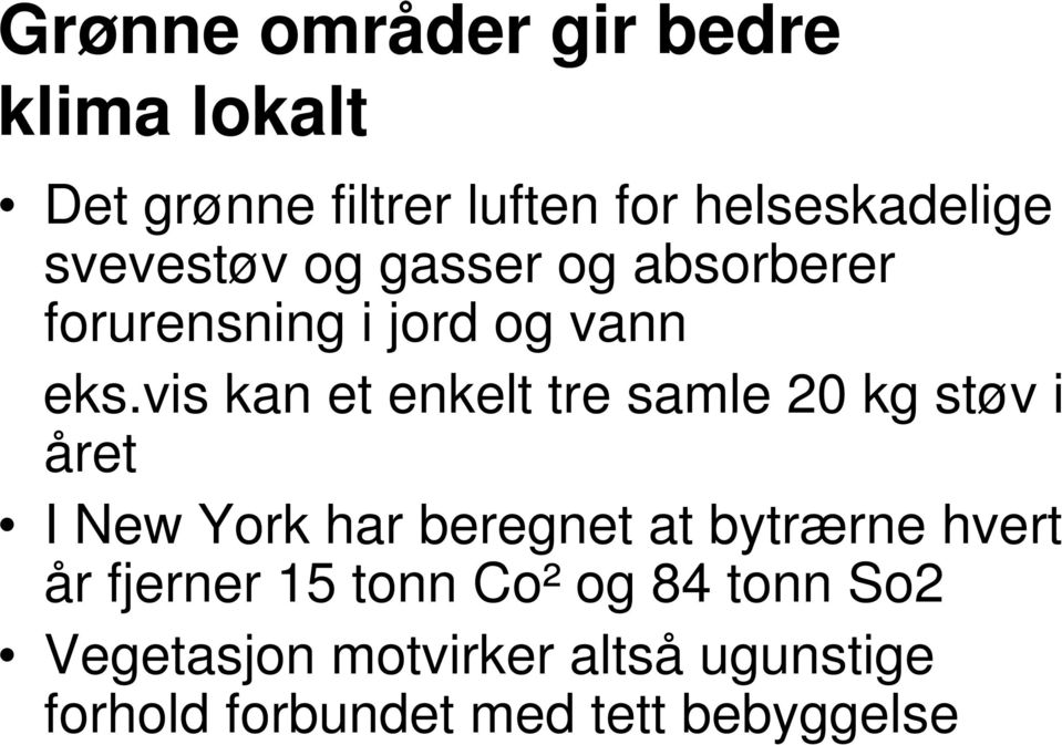 vis kan et enkelt tre samle 20 kg støv i året I New York har beregnet at bytrærne hvert