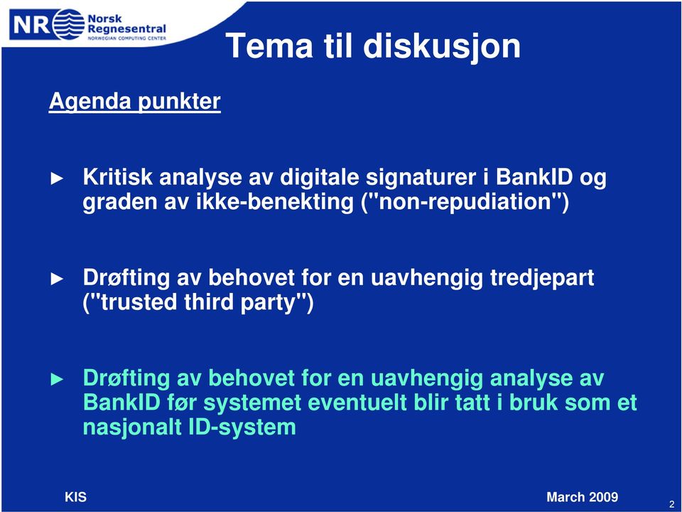 uavhengig tredjepart ("trusted third party") Drøfting av behovet for en uavhengig