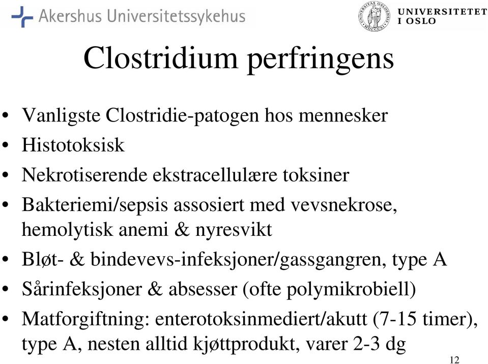 Bløt- & bindevevs-infeksjoner/gassgangren, type A Sårinfeksjoner & absesser (ofte polymikrobiell)