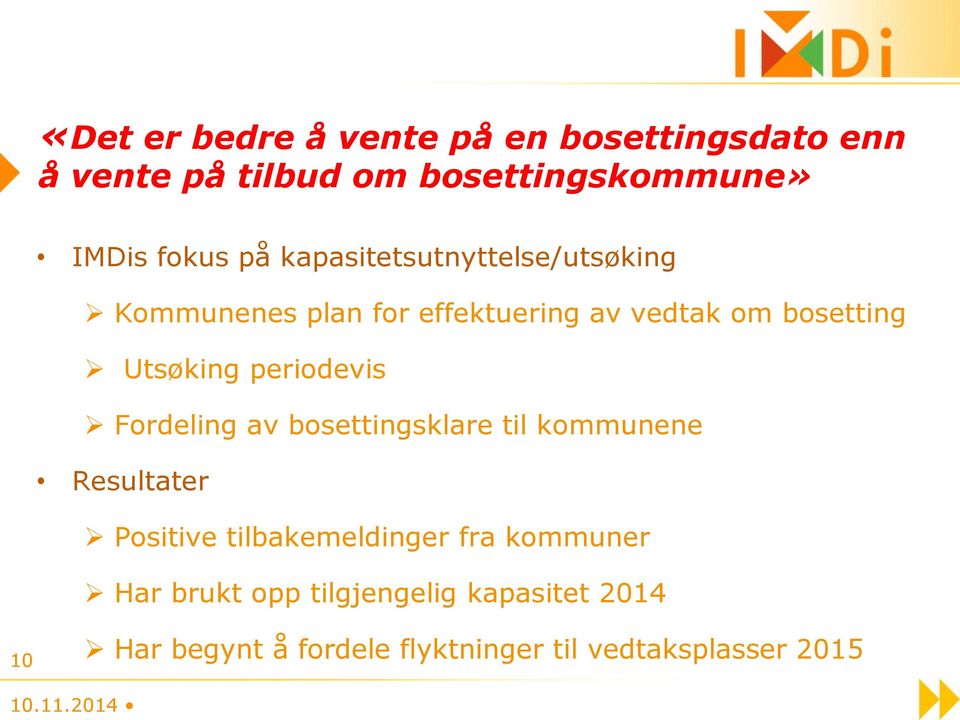 periodevis Fordeling av bosettingsklare til kommunene Resultater Positive tilbakemeldinger fra