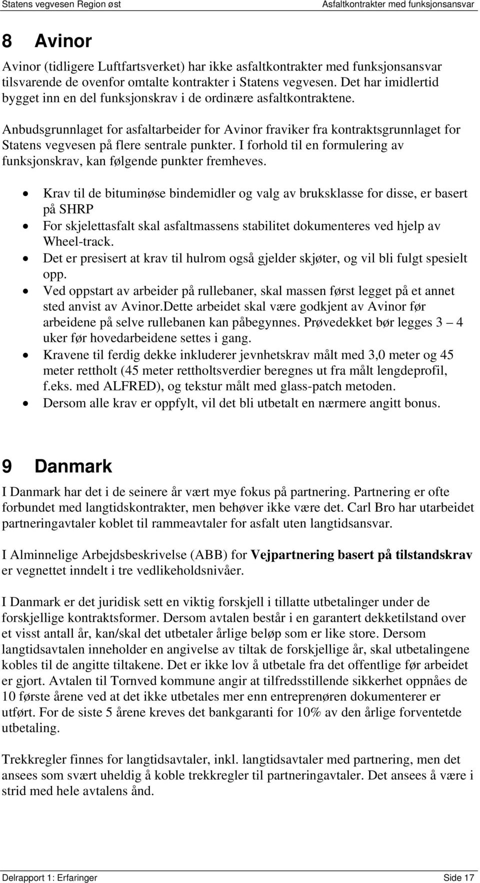 Anbudsgrunnlaget for asfaltarbeider for Avinor fraviker fra kontraktsgrunnlaget for Statens vegvesen på flere sentrale punkter.