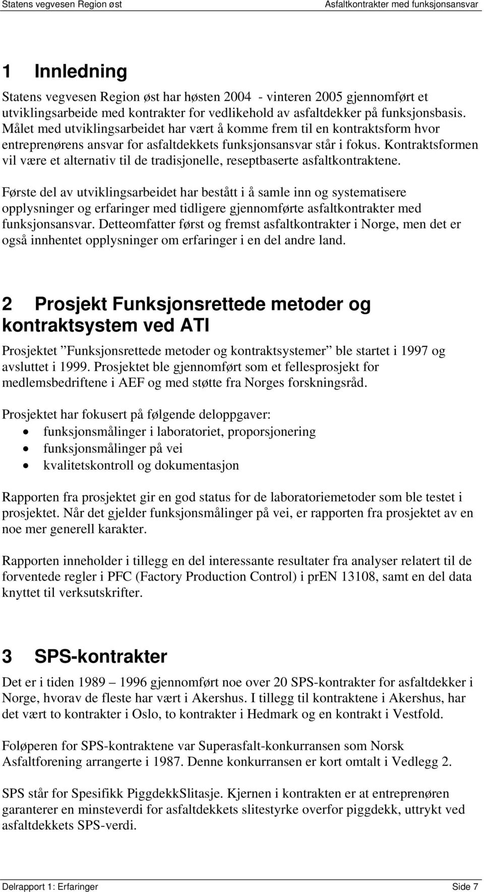 Kontraktsformen vil være et alternativ til de tradisjonelle, reseptbaserte asfaltkontraktene.