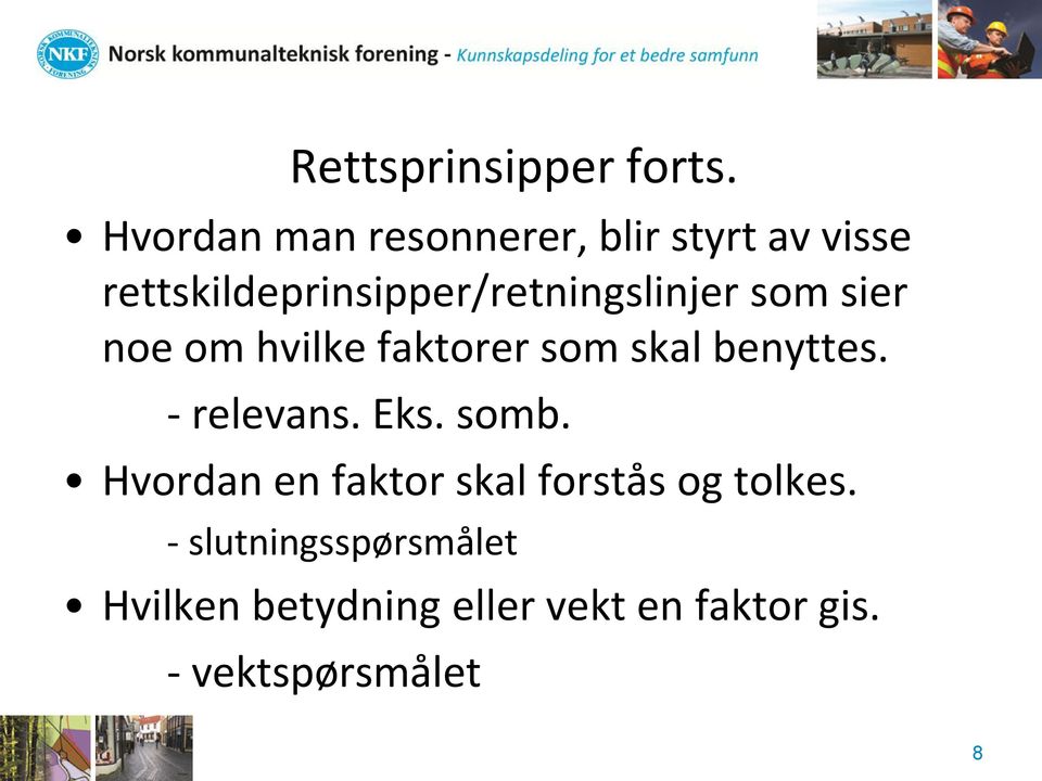 rettskildeprinsipper/retningslinjer som sier noe om hvilke faktorer som