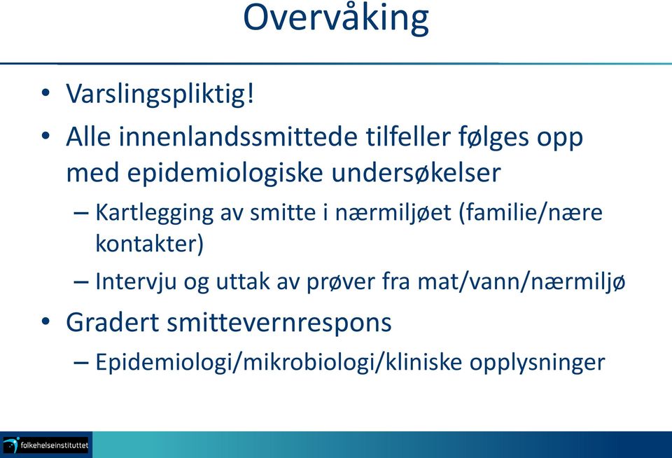 undersøkelser Kartlegging av smitte i nærmiljøet (familie/nære