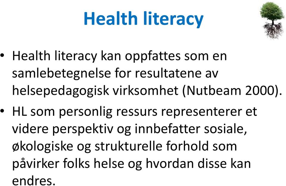 HL som personlig ressurs representerer et videre perspektiv og innbefatter