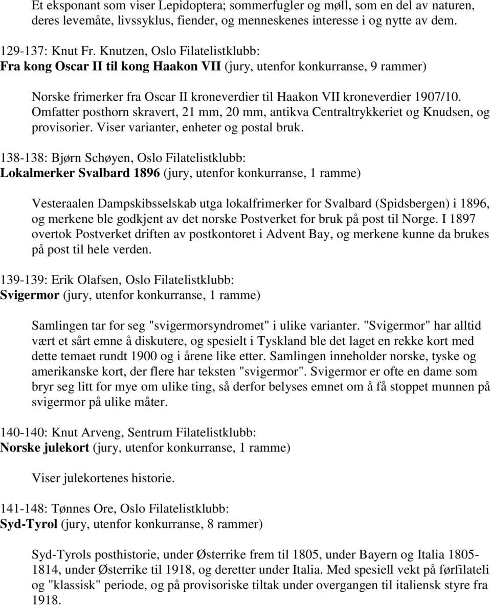 Omfatter posthorn skravert, 21 mm, 20 mm, antikva Centraltrykkeriet og Knudsen, og provisorier. Viser varianter, enheter og postal bruk.