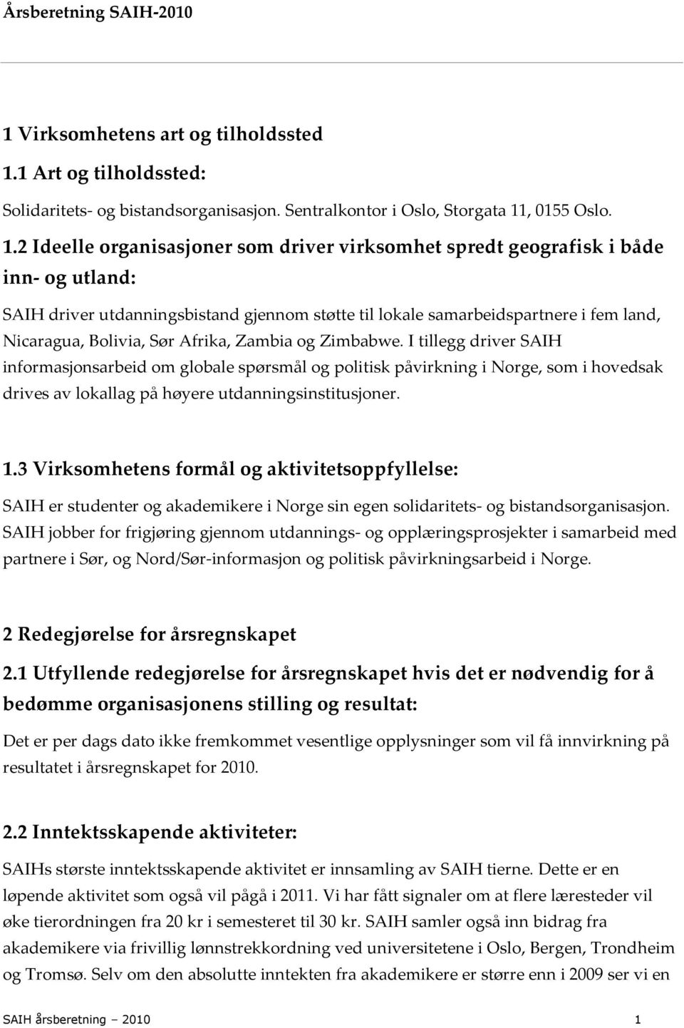 1 Art og tilholdssted: Solidaritets- og bistandsorganisasjon. Sentralkontor i Oslo, Storgata 11