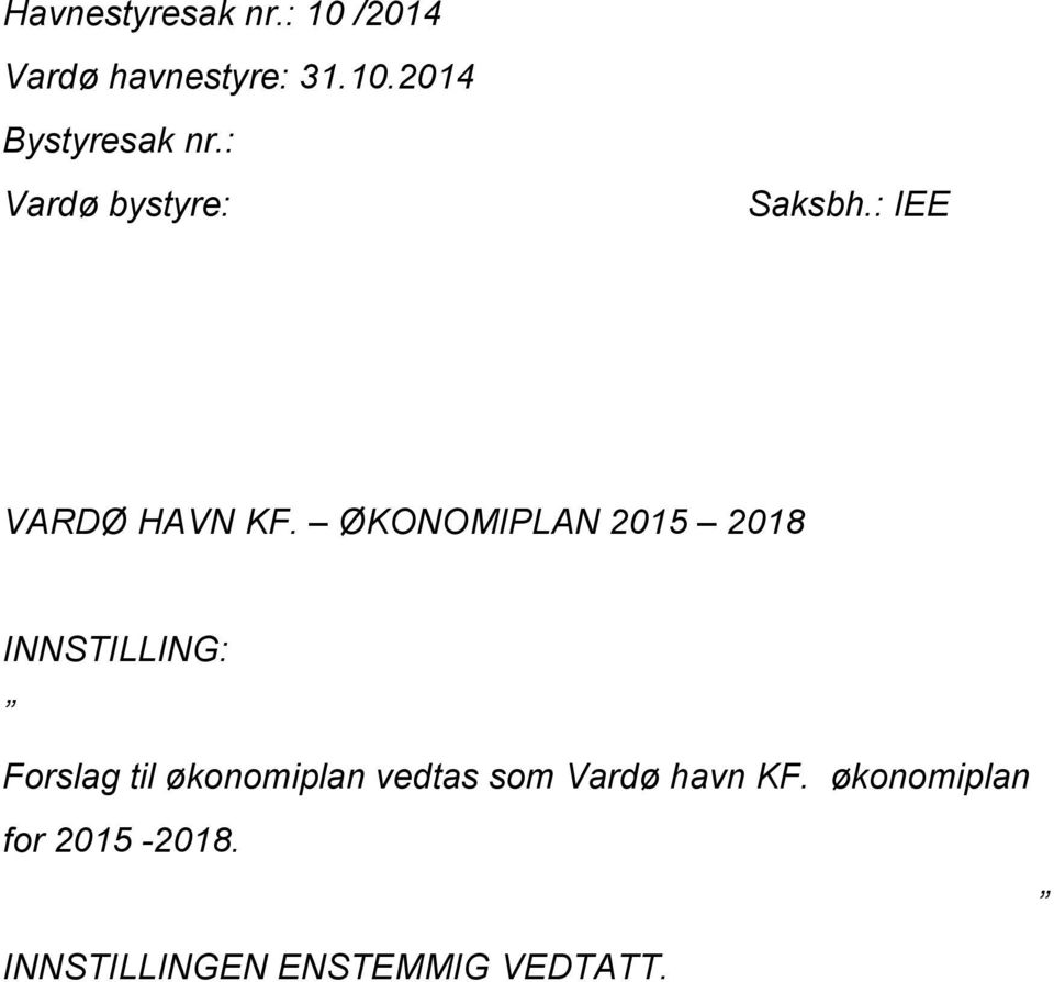 ØKONOMIPLAN 2015 2018 INNSTILLING: Forslag til økonomiplan