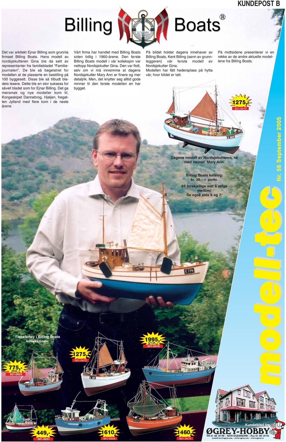Det ga mersmak og nye modeller kom til. Kongeskipet Dannebrog, Hjeljen, fregatten Jylland med flere kom i de neste årene. Vårt firma har handlet med Billing Boats siden tidlig i 1960-årene.