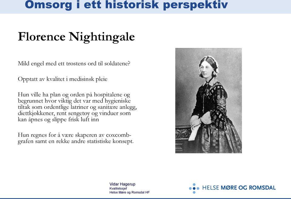 med hygieniske tiltak som ordentlige latriner og sanitære anlegg, diettkjøkkener, rent sengetøy og vinduer som