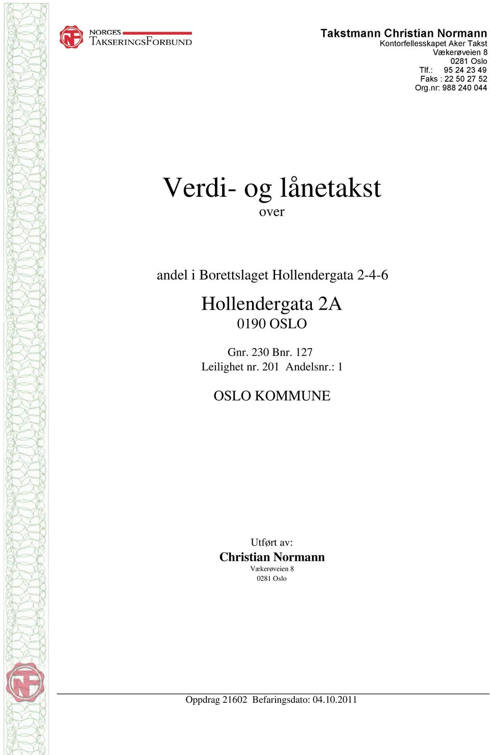 nr: 988 240 044 Verdi- og lånetakst over andel i Borettslaget Hollendergata 2-4-6