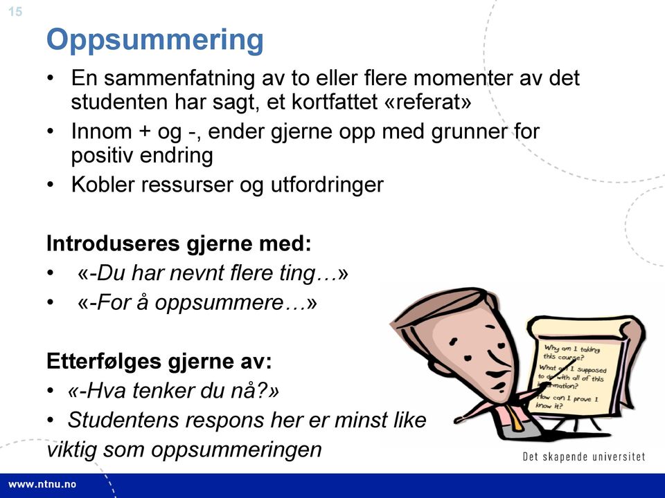 ressurser og utfordringer Introduseres gjerne med: «-Du har nevnt flere ting» «-For å