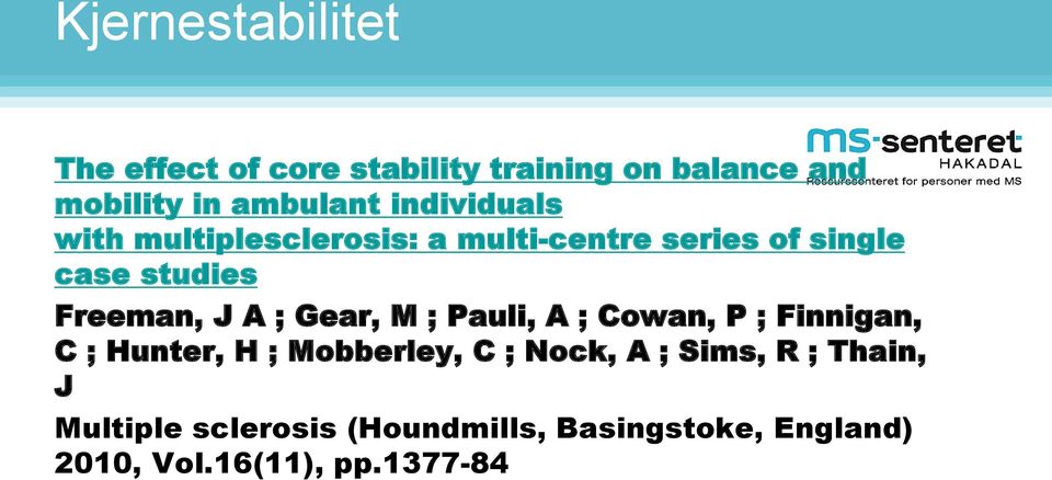 A ; Gear, M ; Pauli, A ; Cowan, P ; Finnigan, C ; Hunter, H ; Mobberley, C ; Nock, A ; Sims,