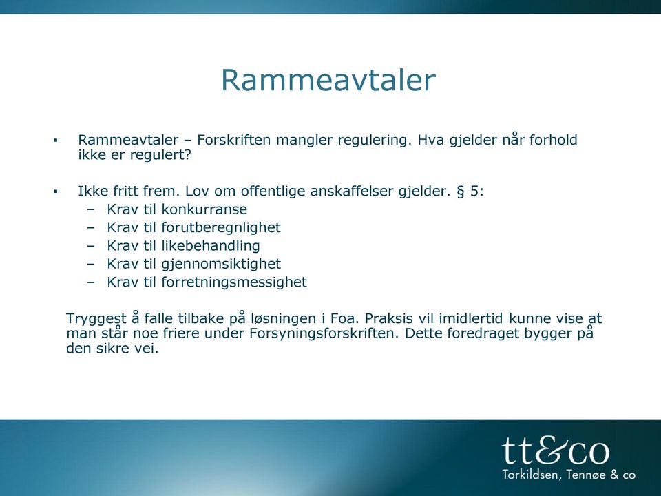 5: Krav til konkurranse Krav til forutberegnlighet Krav til likebehandling Krav til gjennomsiktighet Krav til