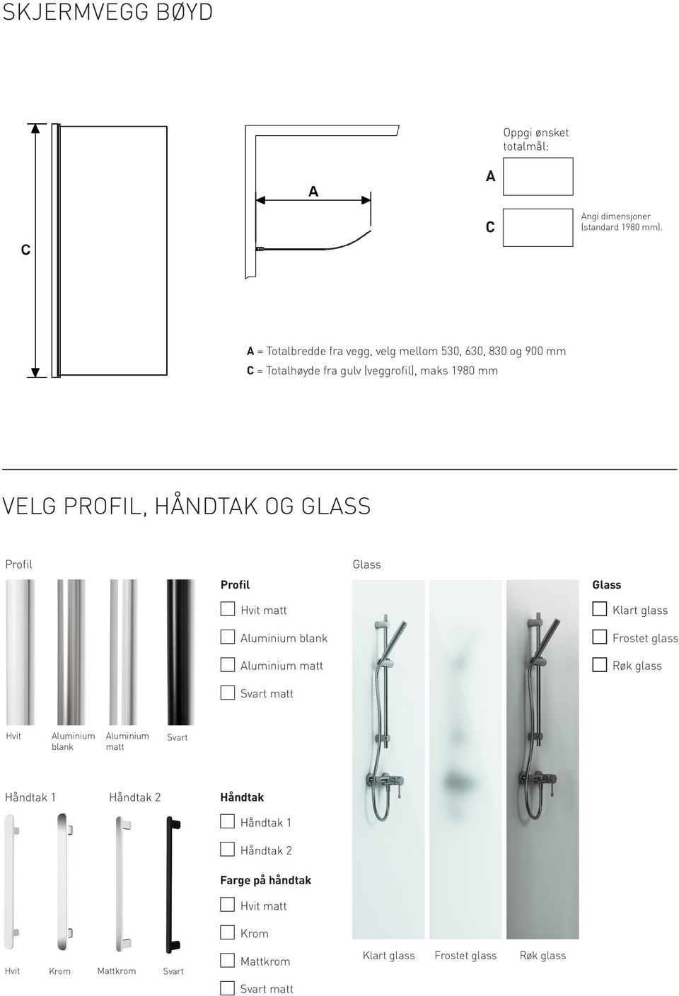 luminium matt Røk glass Svart matt Hvit luminium blank luminium matt Svart Håndtak 1 Håndtak 2 Håndtak Håndtak 1