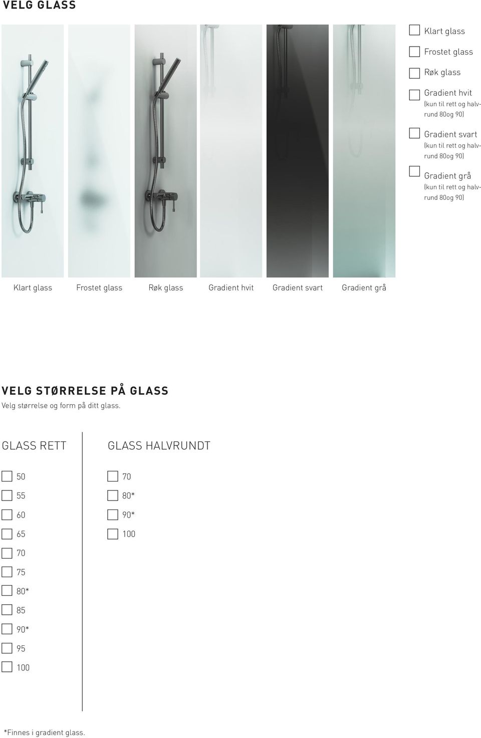 Frostet glass Røk glass Gradient hvit Gradient svart Gradient grå VELG STØRRELSE PÅ GLSS Velg størrelse og