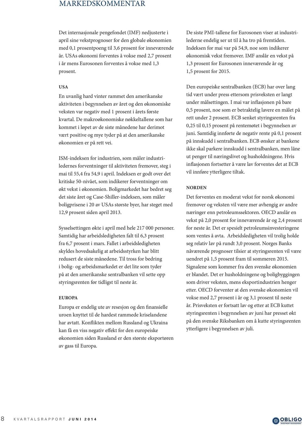 De siste PMI-tallene for Eurosonen viser at industrilederne endelig ser ut til å ha tro på fremtiden. Indeksen for mai var på 54,9, noe som indikerer økonomisk vekst fremover.