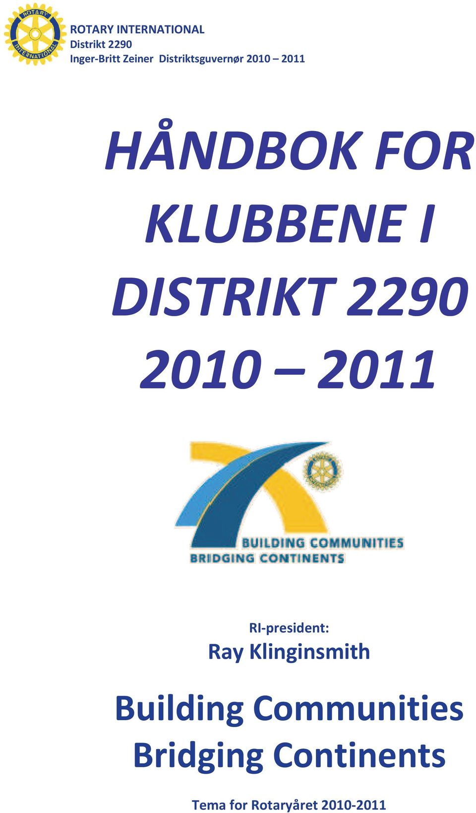 KLUBBENEI DISTRIKT2290 2010 2011 RIpresident: