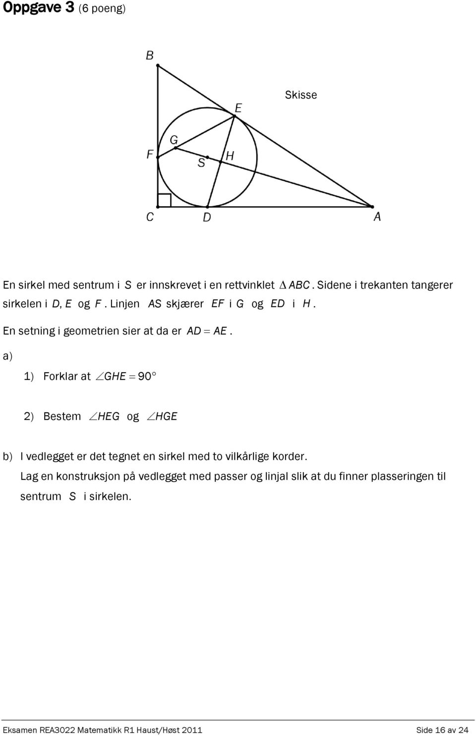 En setning i geometrien sier at da er AD AE.