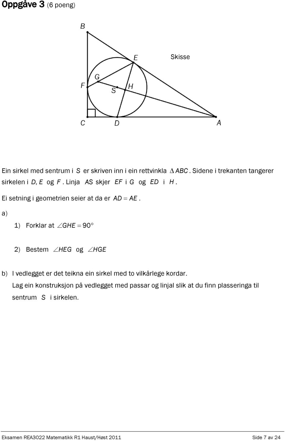 Ei setning i geometrien seier at da er AD AE.