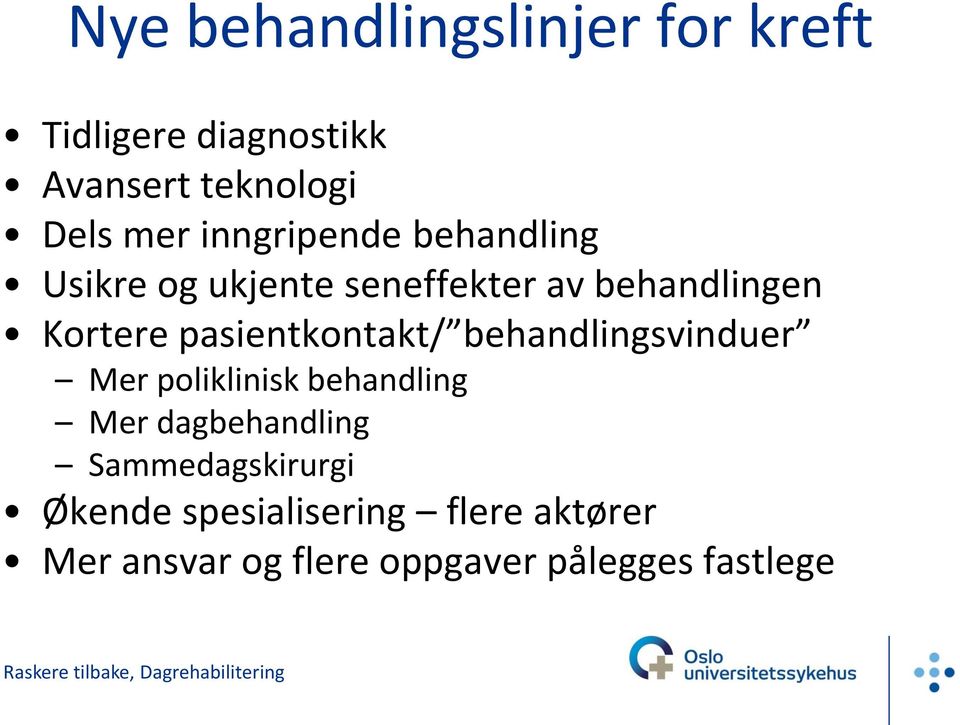 pasientkontakt/ behandlingsvinduer Mer poliklinisk behandling Mer dagbehandling