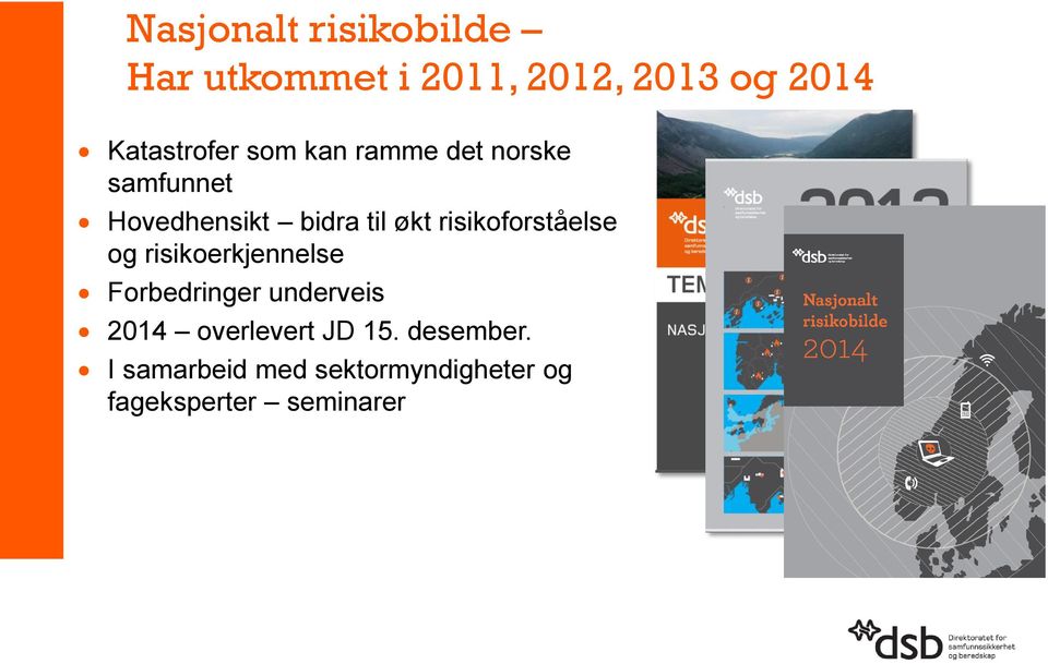 risikoerkjennelse Forbedringer underveis 2014 overlevert JD 15. desember.